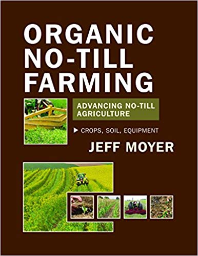 Organic No-Till Farming:  Advancing No-Till Agriculture